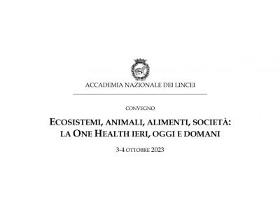 Convegno: Ecosistemi, animali, alimenti, società: la One Health ieri, oggi e domani